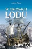 W okowach lodu. Willem Barents na krańcu świata. Autor: Pitzer Andrea. Dadada.pl Okładka książki W okowach lodu. Willem Barents na krańcu świata