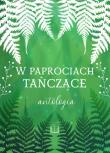 W paprociach tańczące. Antologia letnia. Wydawca: Osobliwe. Dadada.pl Opakowanie W paprociach tańczące. Antologia letnia