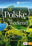 W Polskę na weekend. 70 pomysłów na niezapomniany wyjazd. Autor: Nowak Anna, Nowak Marcin. Dadada.pl Okładka książki W Polskę na weekend. 70 pomysłów na niezapomniany wyjazd