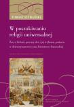 W poszukiwaniu religii uniwersalnej. Autor: Szymański Tomasz. Dadada.pl Okładka książki W poszukiwaniu religii uniwersalnej