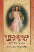 W promieniach miłosierdzia BR. Autor: ks. Stanisław Witkowski MS. Dadada.pl Okładka książki W promieniach miłosierdzia BR