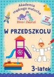 W przedszkolu. Dino i Zauruś 3-latek. Akademia mądrego malucha. Autor: Emilia Matyka, Brydak Piotr. Dadada.pl Okładka książki W przedszkolu. Dino i Zauruś 3-latek. Akademia mądrego malucha