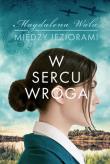 W sercu wroga Między jeziorami Tom 1. Autor: Walas Magdalena. Dadada.pl Okładka książki W sercu wroga Między jeziorami Tom 1