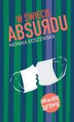 W świecie absurdu. Autor: Monika Koszewska. Dadada.pl Okładka książki W świecie absurdu