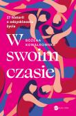 Okładka książki W swoim czasie. 27 historii o odzyskiwaniu życia