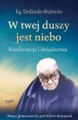 W twej duszy jest niebo. Konferencje i świadectwa wyd. 3. Autor: Skrzypczak Robert. Dadada.pl Okładka książki W twej duszy jest niebo. Konferencje i świadectwa wyd. 3