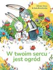 W twoim sercu jest ogród. Autor: Olivier Clerc. Dadada.pl Okładka książki W twoim sercu jest ogród