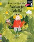 Wakacje Adelki. Czytam sobie. Poziom 1. Autor: Katarzyna Kozłowska. Dadada.pl Okładka książki Wakacje Adelki. Czytam sobie. Poziom 1