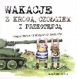Okładka książki Wakacje z krową, czołgiem i przestępcą