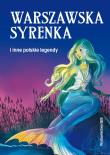Warszawska syrenka i inne polskie legendy. Autor: Opracowanie zbiorowe. Dadada.pl Okładka książki Warszawska syrenka i inne polskie legendy