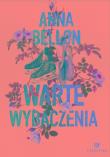 Warte wybaczenia. Autor: Anna Bellon. Dadada.pl Okładka książki Warte wybaczenia