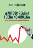 Wartość realna i cena nominalna w warunkach... Autor: Orlikowski Leon. Dadada.pl Okładka książki Wartość realna i cena nominalna w warunkach..