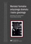 Wartości formalne antycznego dramatu i teatru.... Autor: red. Grażyna Golik-Szarawarska. Dadada.pl Okładka książki Wartości formalne antycznego dramatu i teatru...