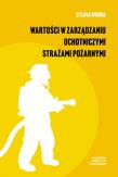 Wartości w zarządzaniu ochotniczymi strażami pożarnymi. Autor: Wrona Sylwia. Dadada.pl Okładka książki Wartości w zarządzaniu ochotniczymi strażami pożarnymi
