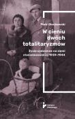 Okładka książki Wcieniu dwóch totalitaryzmów. Życie codzienne...