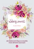 Okładka książki Wdzięczność. Jak dziękowanie Bogu za wszystko może odmienić nasze życie