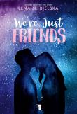 We're Just Friends. Autor: Lena M. Bielska. Dadada.pl Okładka książki We're Just Friends