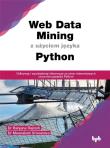 Web Data Mining z użyciem języka Python. Autor: Dr Ranjana Rajnish; Dr Meenakshi Srivastava. Dadada.pl Okładka książki Web Data Mining z użyciem języka Python