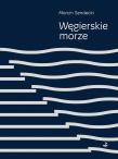 Węgierskie morze. Autor: Sendecki Marcin. Dadada.pl Okładka książki Węgierskie morze