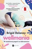 Wellmania. Autor: Delaney Brigid. Dadada.pl Okładka książki Wellmania