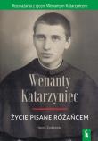 Wenanty Katarzyniec. Życie pisane różańcem. Autor: Iwona Zyskowska. Dadada.pl Okładka książki Wenanty Katarzyniec. Życie pisane różańcem