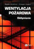 Wentylacja pożarowa. Autor: Mizieliński Bogdan, Kubicki Grzegorz. Dadada.pl Okładka książki Wentylacja pożarowa