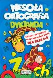 Wesoła ortografia. Dyktanda dla klas 1-3. Autor: OPRACOWANIE  ZBIOROWE. Dadada.pl Okładka książki Wesoła ortografia. Dyktanda dla klas 1-3