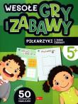Wesołe gry i zabawy. Piłkarzyki i inne zabawy. Autor: Opracowanie zbiorowe. Dadada.pl Okładka książki Wesołe gry i zabawy. Piłkarzyki i inne zabawy