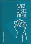 Weź i się módl. Autor: Opracowanie zbiorowe. Dadada.pl Okładka książki Weź i się módl