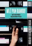 Weź pan Rambo! Społeczna historia magnetowidów... Autor: Filiciak Mirosław, Wasiak Patryk. Dadada.pl Okładka książki Weź pan Rambo! Społeczna historia magnetowidów..