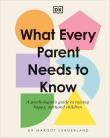 What Every Parent Needs to Know. Autor: Margot Sunderland. Dadada.pl Okładka książki What Every Parent Needs to Know