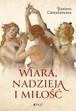 Wiara, nadzieja i miłość. Autor: Cantalamessa Raniero, Stopa Krzysztof. Dadada.pl Okładka książki Wiara, nadzieja i miłość