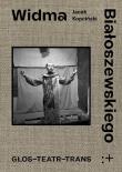 Okładka książki Widma Białoszewskiego. Głos - Teatr - Trans