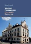 Wieczni prezydenci Przypadek Rzeszowa. Autor: Drzonek Maciej. Dadada.pl Okładka książki Wieczni prezydenci Przypadek Rzeszowa