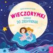 Wieczorymki. Wiersze do zasypiania. Autor: Komosa-Styczeń Agata. Dadada.pl Okładka książki Wieczorymki. Wiersze do zasypiania
