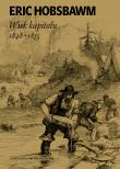 Wiek kapitału 1848-1875 wyd. 2025. Autor: Hobsbawm Eric. Dadada.pl Okładka książki Wiek kapitału 1848-1875 wyd. 2025