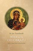 Większa od obrazu. Myśli o Matce Bożej Częstochowskiej, wyd. II, zmienione, poszerzone. Autor: ks.Jan Twardowski. Dadada.pl Okładka książki Większa od obrazu. Myśli o Matce Bożej Częstochowskiej, wyd. II, zmienione, poszerzone