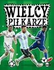 Wielcy piłkarze. Autor: Zieliński Wojciech. Dadada.pl Okładka książki Wielcy piłkarze