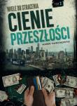 Wiele do stracenia Cienie przeszłości. Autor: Marek Marcinowski. Dadada.pl Okładka książki Wiele do stracenia Cienie przeszłości