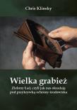 Wielka grabież .Zielony Ład,.... Autor: Chris Klinsky. Dadada.pl Okładka książki Wielka grabież .Zielony Ład,...