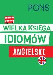 Wielka księga idiomów. Angielski w.2 PONS. Autor: Brian Brennan, Rosa Plana. Dadada.pl Okładka książki Wielka księga idiomów. Angielski w.2 PONS