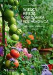 Wielka księga ogrodnika i działkowca. Praktyczny poradnik. Autor: Wolfgang Kawollek. Dadada.pl Okładka książki Wielka księga ogrodnika i działkowca. Praktyczny poradnik