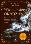 Wielka księga okadzania. . Autor: Franz X. J. Huber. Dadada.pl Okładka książki Wielka księga okadzania.