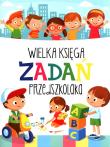 Wielka księga zadań przedszkolaka. Autor: Wiśniewski Krzysztof. Dadada.pl Okładka książki Wielka księga zadań przedszkolaka