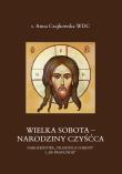 Wielka Sobota - Narodziny czyśćca. Nabożeństwa „Transitus Christi” i „De Profundis”. Autor: Anna Czajkowska. Dadada.pl Okładka książki Wielka Sobota - Narodziny czyśćca. Nabożeństwa „Transitus Christi” i „De Profundis”