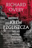 Wielka wojna imperialna 1931-1945 Tom 1 Krew i zgliszcza. Autor: Overy Richard. Dadada.pl Okładka książki Wielka wojna imperialna 1931-1945 Tom 1 Krew i zgliszcza