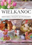 Wielkanoc Histora, Tradycje, Potrawy. Autor:   Praca zbiorowa. Dadada.pl Okładka książki Wielkanoc Histora, Tradycje, Potrawy