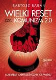 Wielki reset czyli Komunizm 2.0. Autor: Baran Bartosz. Dadada.pl Okładka książki Wielki reset czyli Komunizm 2.0