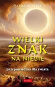 Wielki znak na niebie. Przepowiednia dla świata. Autor: Natale Benazzi. Dadada.pl Okładka książki Wielki znak na niebie. Przepowiednia dla świata