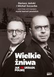 Wielkie żniwa. Jak PiS ukradł Polskę. Autor: Szczerba Michał, Dariusz Joński. Dadada.pl Okładka książki Wielkie żniwa. Jak PiS ukradł Polskę